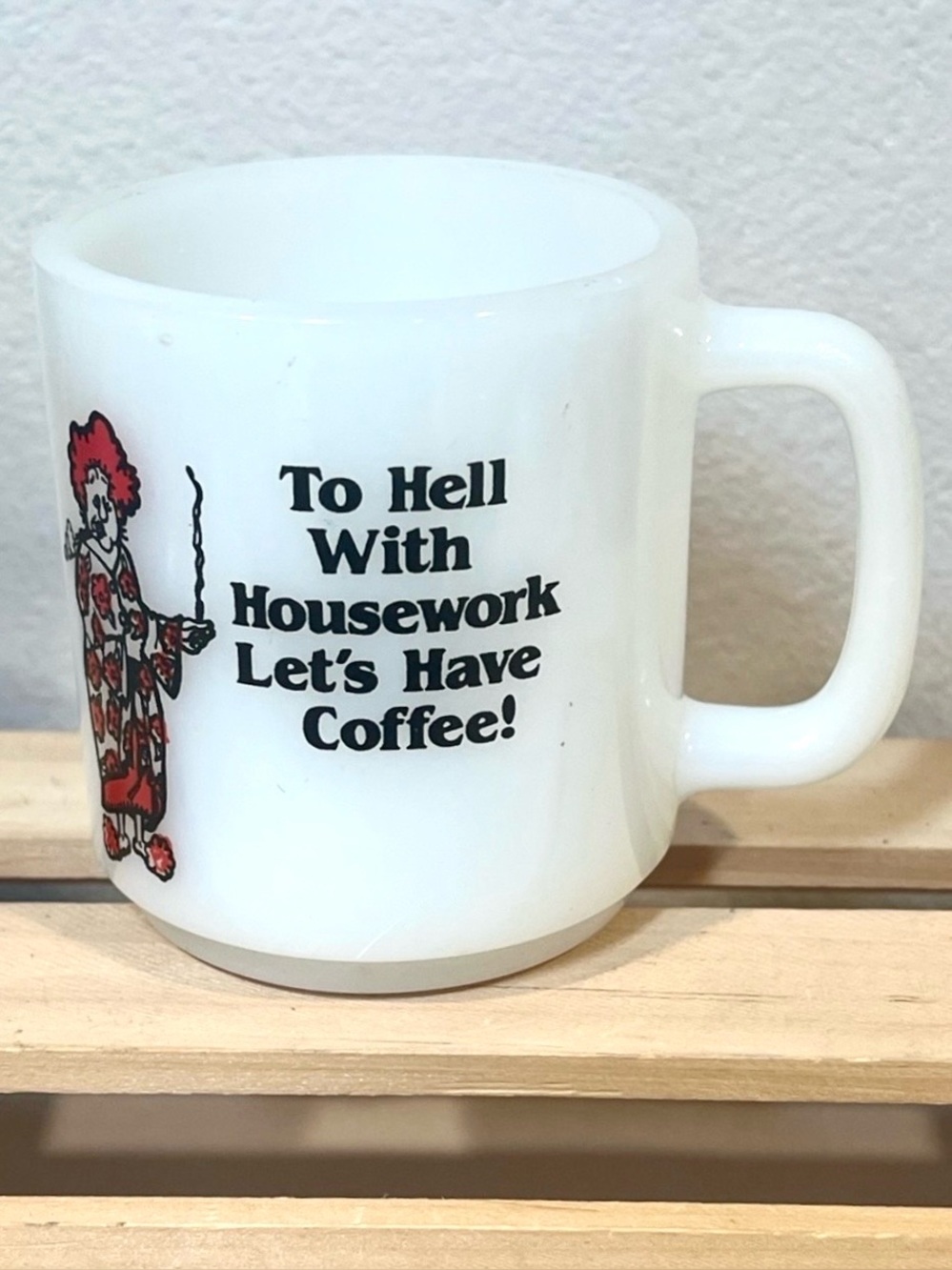Vintage Glasbake White Coffee Mug - "To Hell With Housework Let's Have Coffee!"